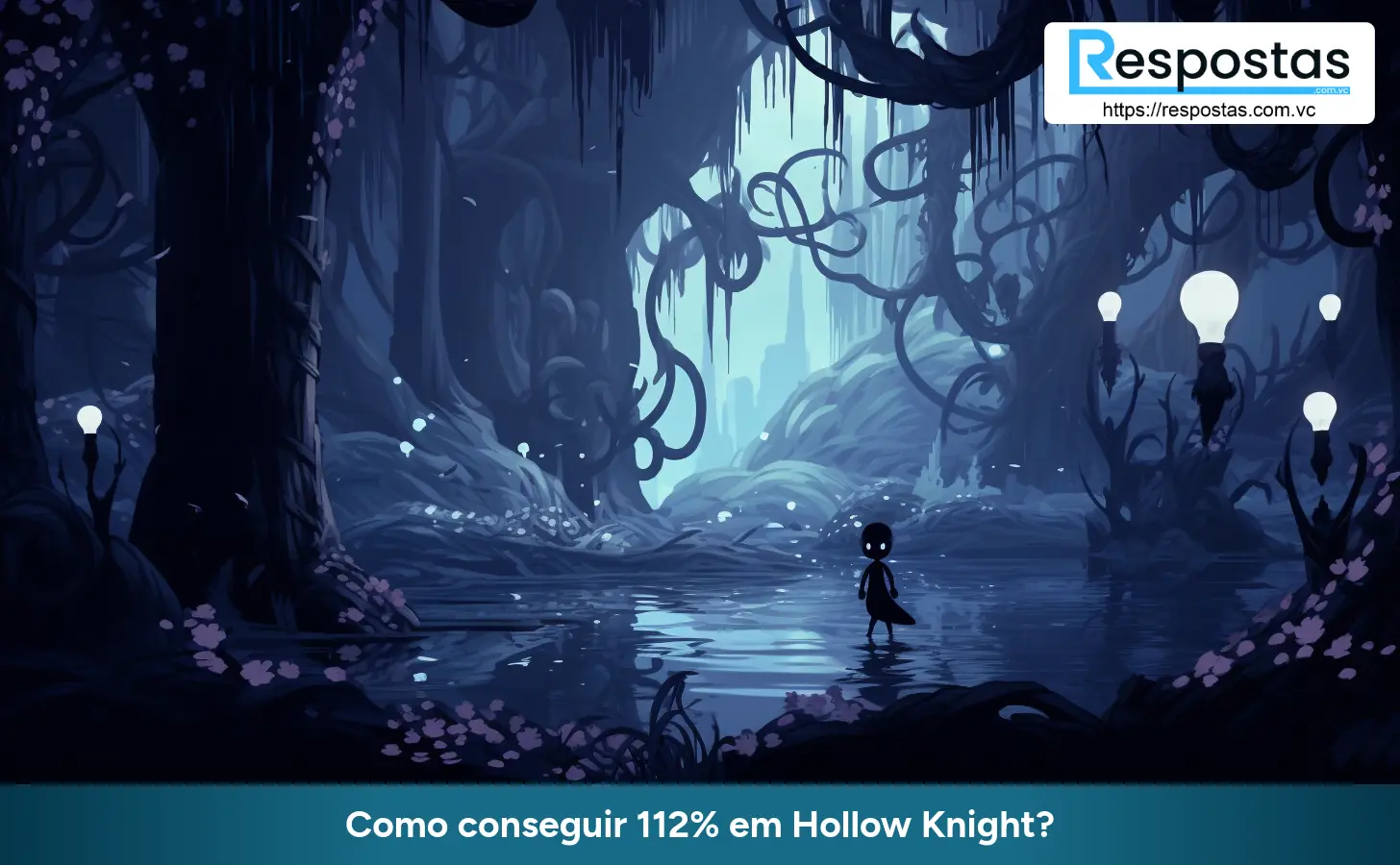 Como conseguir 112% em Hollow Knight?