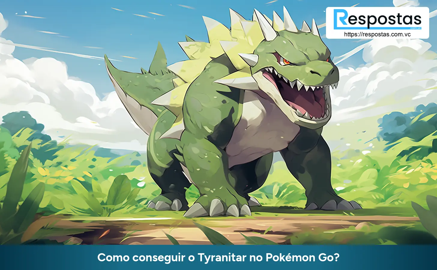 Como conseguir o Tyranitar no Pokémon Go?