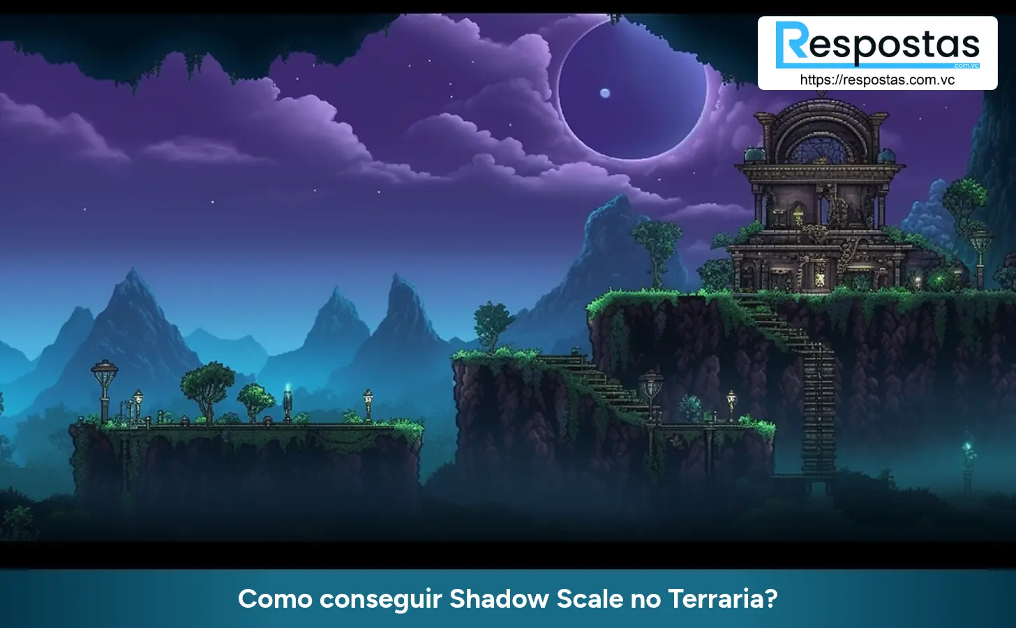 Como conseguir Shadow Scale no Terraria?