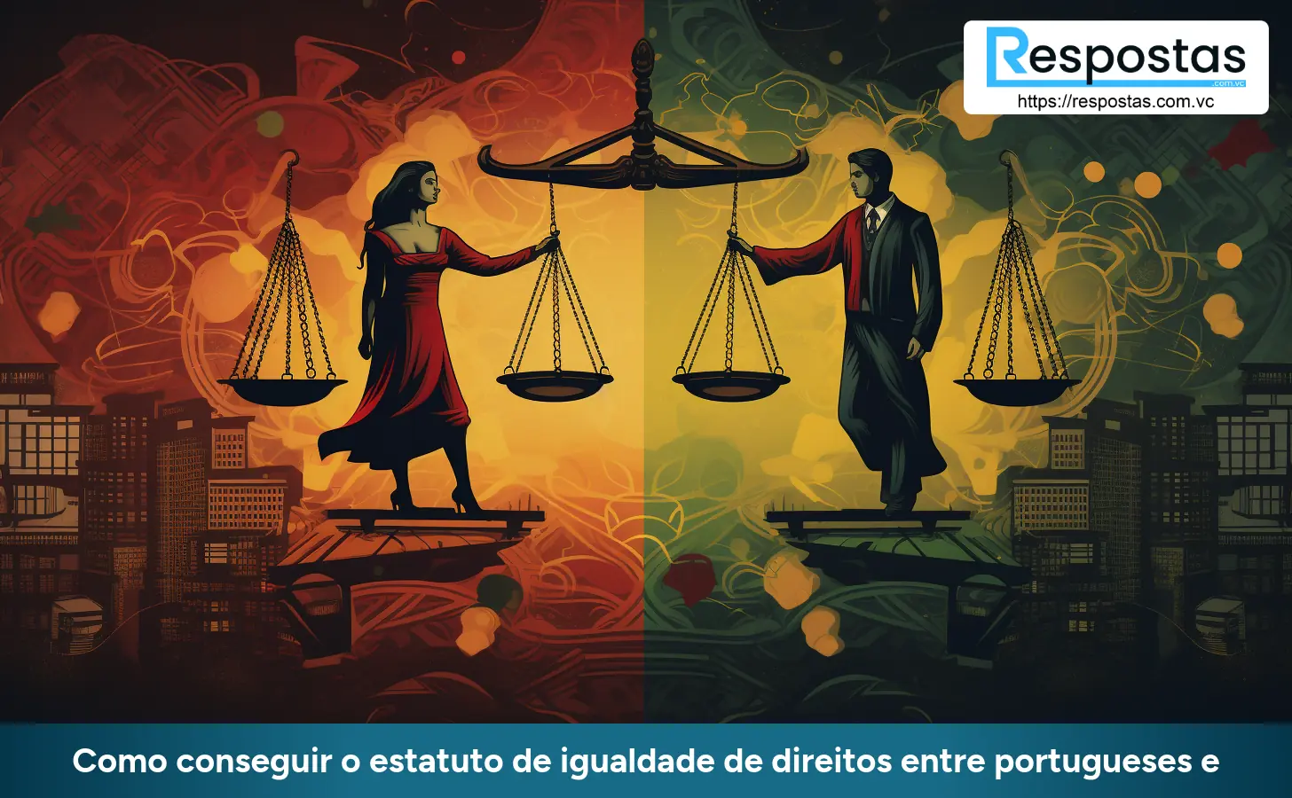 Como conseguir o estatuto de igualdade de direitos entre portugueses e brasileiros?