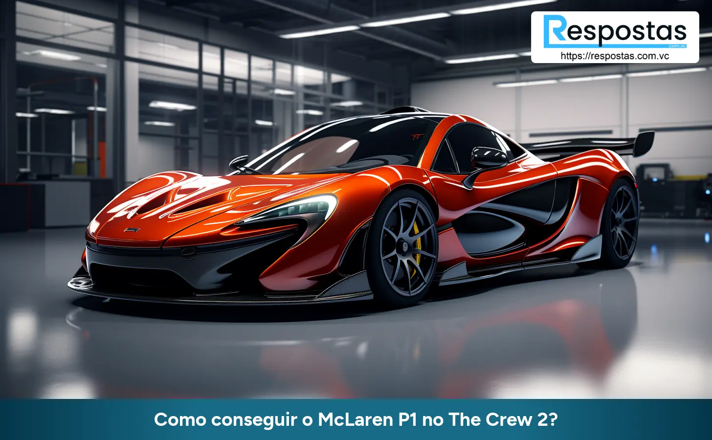 Como conseguir o McLaren P1 no The Crew 2?